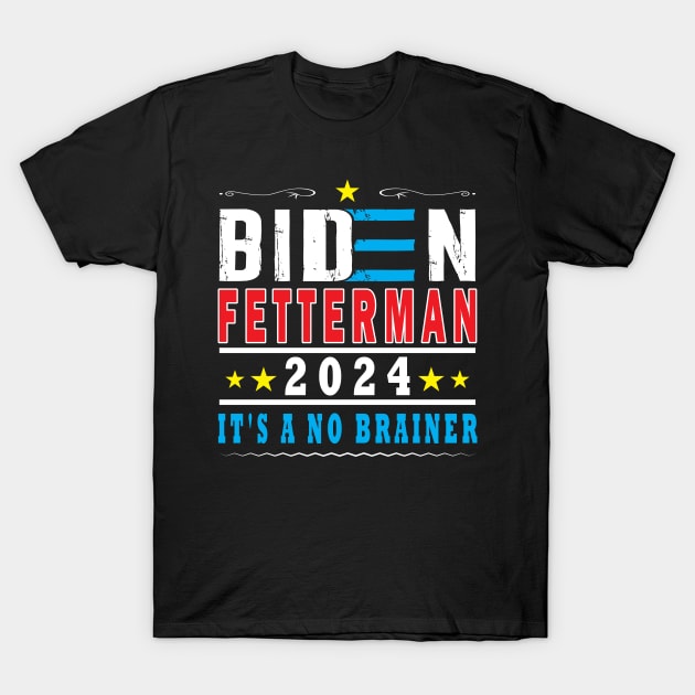 Biden Fetterman 2024 It's A No Brainer T-Shirt by ArticArtac